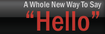 A Whole New Way To Say Hello